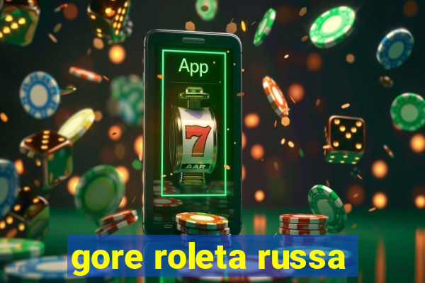 gore roleta russa